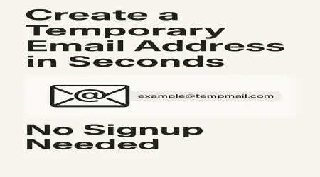 Create a Temporary Email Address in Seconds No Signup Needed